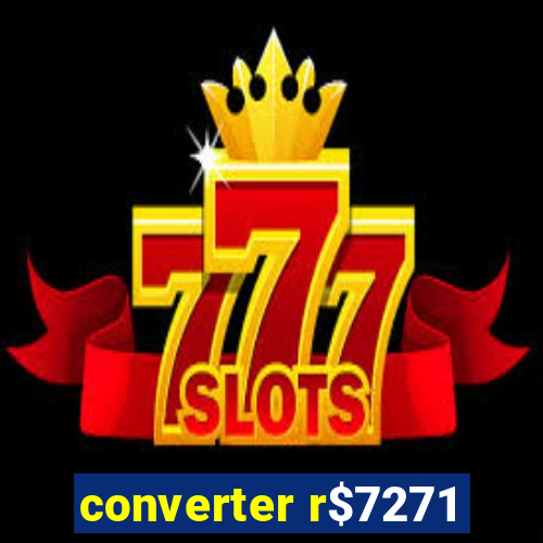 converter r$7271